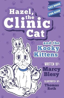 Book cover for Hazel, the Clinic Cat, and the Kooky Kittens