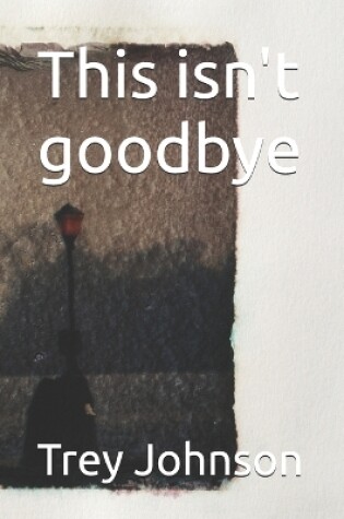 Cover of This isn't goodbye