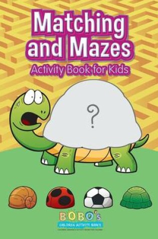 Cover of Matching and Mazes Activity Book for Kids
