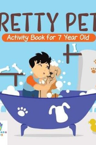 Cover of Pretty Pets Activity Book for 7 Year Old