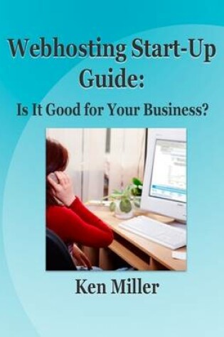Cover of Webhosting Start-Up Guide: Is It Good for Your Business?