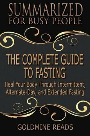 Cover of The Complete Guide to Fasting - Summarized for Busy People