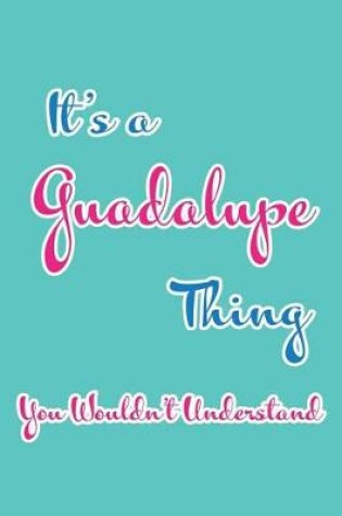 Cover of It's a Guadalupe Thing You Wouldn't Understand