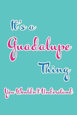 Book cover for It's a Guadalupe Thing You Wouldn't Understand