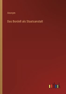 Book cover for Das Bordell als Staatsanstalt