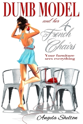 Book cover for Dumb Model and her 4 French Chairs
