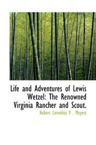 Cover of Life and Adventures of Lewis Wetzel