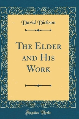 Cover of The Elder and His Work (Classic Reprint)