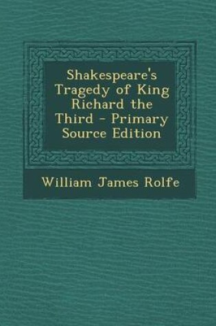 Cover of Shakespeare's Tragedy of King Richard the Third - Primary Source Edition