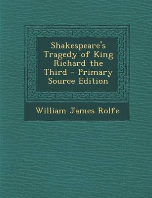 Book cover for Shakespeare's Tragedy of King Richard the Third - Primary Source Edition