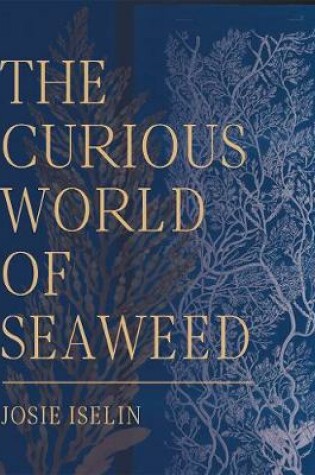 Cover of The Curious World of Seaweed