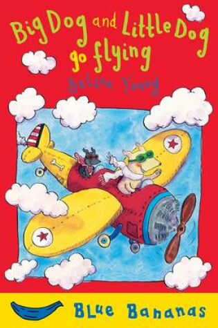 Cover of Big Dog and Little Dog Go Flying