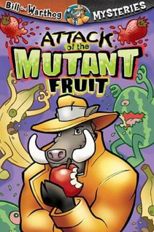 Cover of Attack of the Mutant Fruit