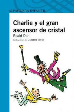 Cover of Charlie y El Gran Ascensor de Cristal (Charlie and the Great Glass Elevator)