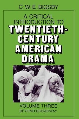 Cover of A Critical Introduction to Twentieth-Century American Drama: Volume 3, Beyond Broadway