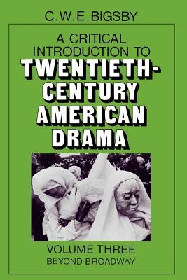 Book cover for A Critical Introduction to Twentieth-Century American Drama: Volume 3, Beyond Broadway