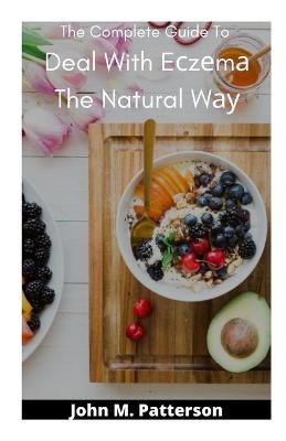 Book cover for The Complete Guide To Deal With Eczema The Natural Way
