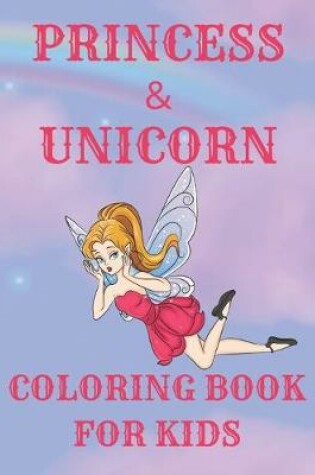 Cover of Princess & Unicorn Coloring Book for Kids
