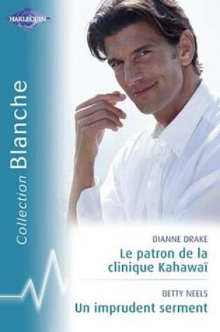 Cover of Le Patron de la Clinique Kahawai - Un Imprudent Serment (Harlequin Blanche)