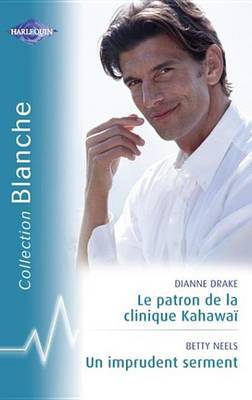 Book cover for Le Patron de la Clinique Kahawai - Un Imprudent Serment (Harlequin Blanche)