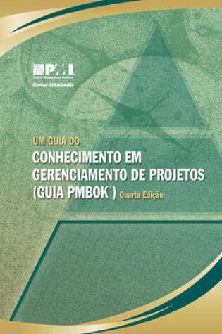 Cover of Um Guia Do Conhecimento Em Gerenciamento De Projetos (guia PMBOK)