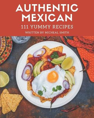 Book cover for 111 Yummy Authentic Mexican Recipes