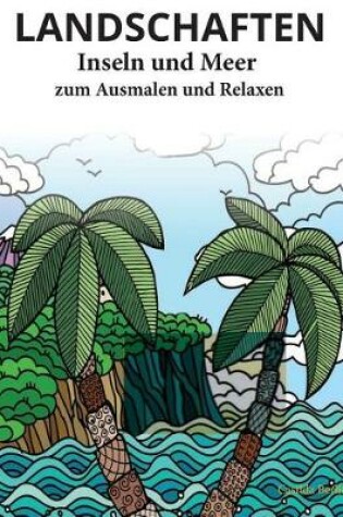 Cover of LANDSCHAFTEN - INSELN UND MEER - zum Ausmalen und Relaxen