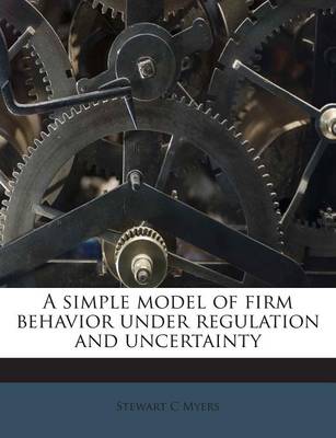 Book cover for A Simple Model of Firm Behavior Under Regulation and Uncertainty