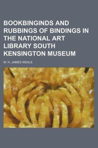 Cover of Bookbinginds and Rubbings of Bindings in the National Art Library South Kensington Museum