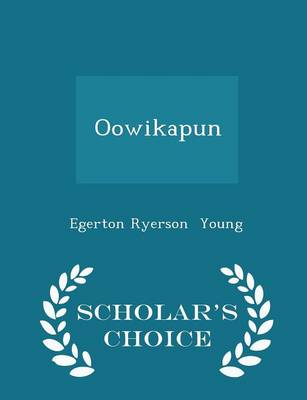 Book cover for Oowikapun - Scholar's Choice Edition