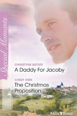 Cover of A Daddy For Jacoby/The Christmas Proposition