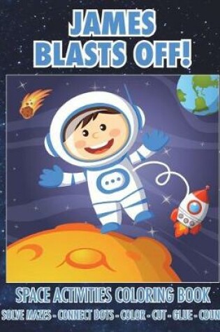 Cover of James Blasts Off! Space Activities Coloring Book