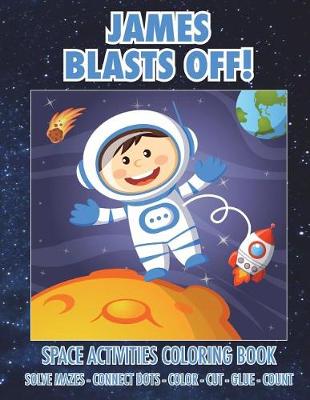 Book cover for James Blasts Off! Space Activities Coloring Book