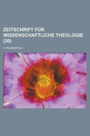 Cover of Zeitschrift Fur Wissenschaftliche Theologie (30 )