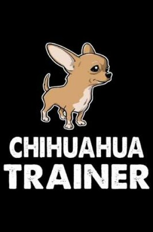 Cover of Chihuahua Trainer