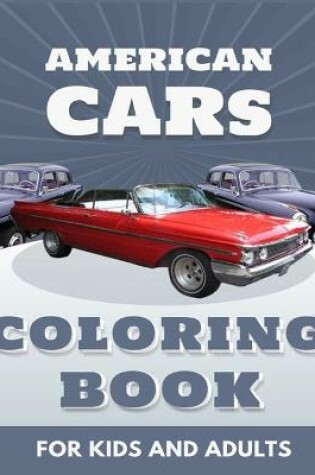 Cover of American Cars Coloring Book For Kids And Adults