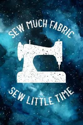 Book cover for Sew Much Fabric Sew Little Time