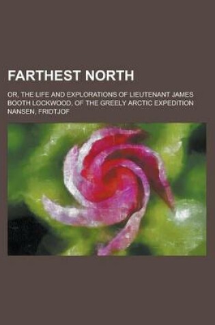 Cover of Farthest North; Or, the Life and Explorations of Lieutenant James Booth Lockwood, of the Greely Arctic Expedition