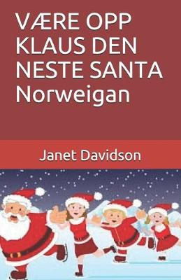 Book cover for VÆRE OPP KLAUS DEN NESTE SANTA Norweigan