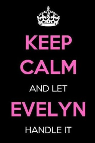 Cover of Keep Calm and Let Evelyn Handle It