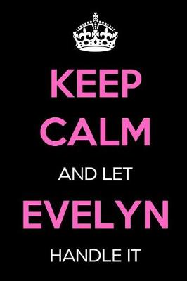 Book cover for Keep Calm and Let Evelyn Handle It