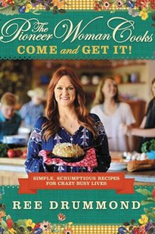 Cover of The Pioneer Woman Cooks--Come and Get It!