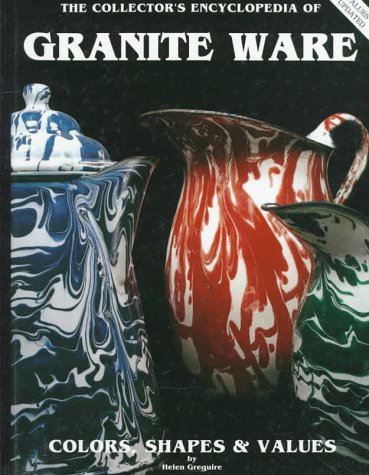 Cover of The Collector's Encyclopedia of Granite Ware