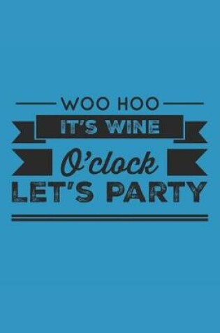 Cover of Woo Hoo It's Wine O'Clock Let's Party