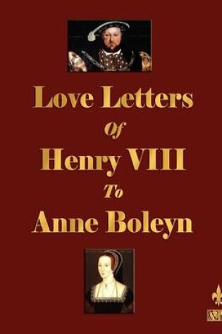 Cover of Love Letters of Henry VIII to Anne Boleyn