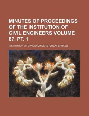 Book cover for Minutes of Proceedings of the Institution of Civil Engineers Volume 87, PT. 1