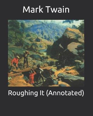 Book cover for Roughing It (Annotated)