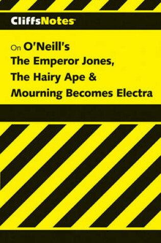Cover of The Emperor Jones, the Hairy Ape & Mourning Becomes Electra