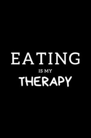 Cover of Eating Is My Therapy