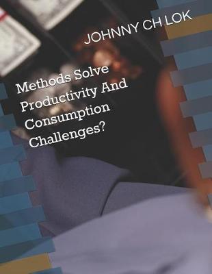 Book cover for Methods Solve Productivity And Consumption Challenges?